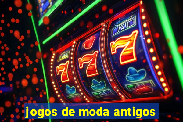 jogos de moda antigos